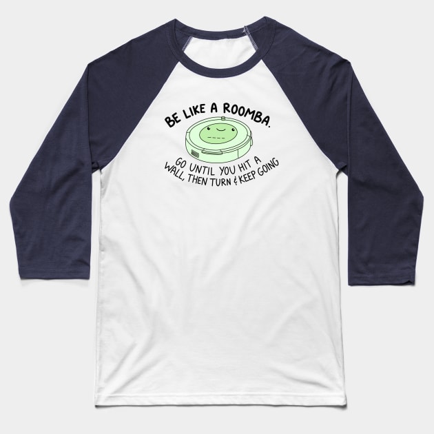 Be like a roomba (green) Baseball T-Shirt by crankycranium